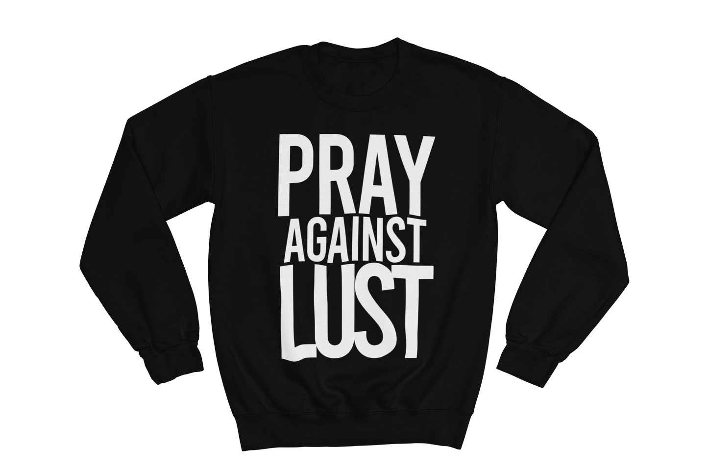 Pray Against Lust Sweatshirt